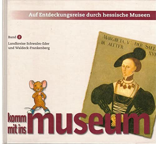 Auf Entdeckungsreise durch hessische Museen, Bd.2, Landkreise Schwalm-Eder und Waldeck-Frankenberg