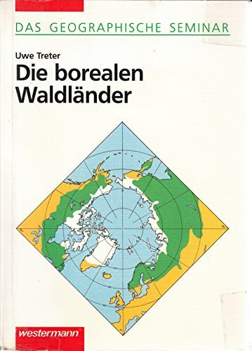 Die Borealen Waldländer: Das Geographische Seminar, Band 6: Ausgabe 1994 - Grundlagen der Geographie für Studium und Fortbildung (Das Geographische ... der Geographie für Studium und Fortbildung)