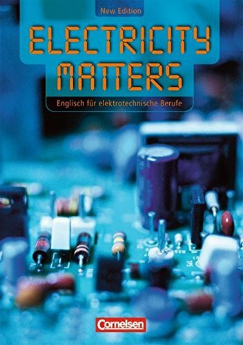 Electricity Matters - Second Edition / B1 - Schülerbuch: Englisch für elektrotechnische Berufe. Schülerbuch. Niveau B1