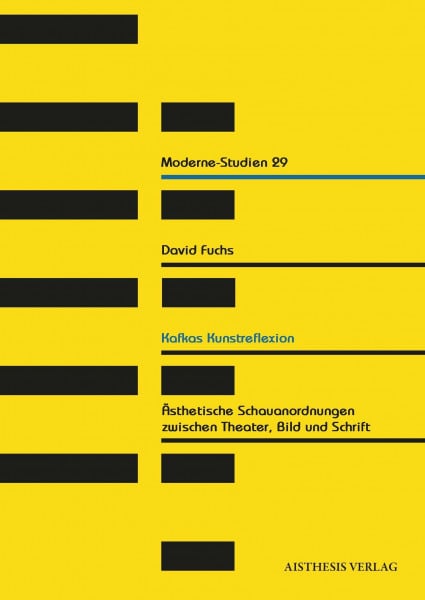 Kafkas Kunstreflexion: Ästhetische Schauanordnungen zwischen Theater, Bild und Schrift (Moderne-Studien)