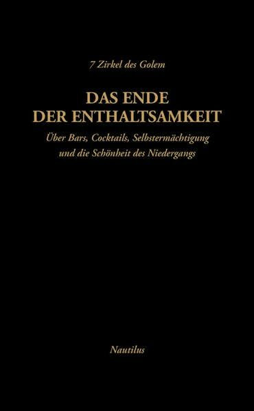 Das Ende der Enthaltsamkeit: Über Bars, Cocktails, Selbstermächtigung und die Schönheit des Niedergangs