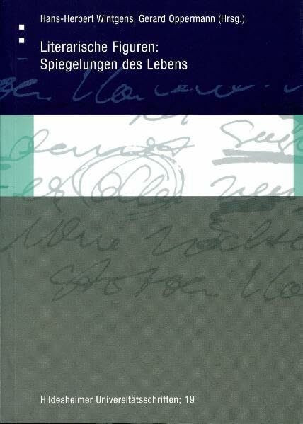 Literarische Figuren: Spiegelungen des Lebens (Hildesheimer Universitätsschriften)