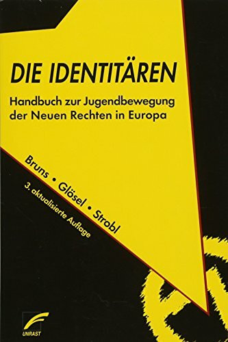 Die Identitären: Handbuch zur Jugendbewegung der Neuen Rechten in Europa