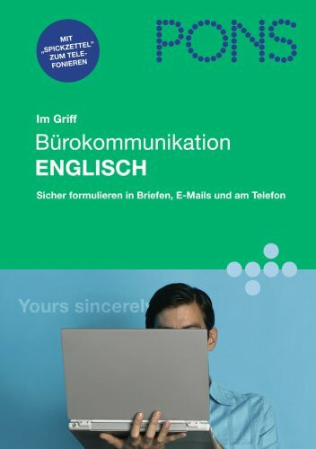 PONS im Griff Bürokommunikation Englisch: Sicher formulieren in Briefen, E-Mails und am Telefon