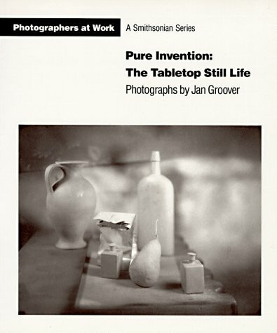 Pure Invention: The Tabletop Still Life (Photographers at Work)