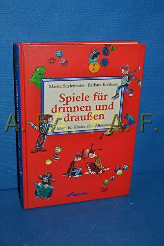 Spiele für drinnen und draussen: Ideen für Kinder aller Altersstufen