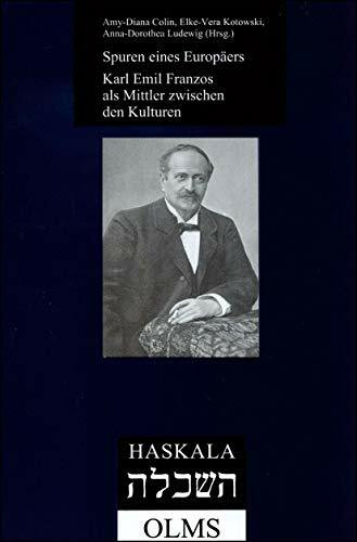 Spuren eines Europäers: Karl Emil Franzos als Mittler zwischen den Kulturen (Haskala - Wissenschaftliche Abhandlungen)