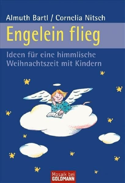Engelein flieg: Ideen für eine himmlische Weihnachtszeit mit Kindern (Mosaik bei Goldmann)