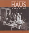 Hausschlachtung: Bilder einer fast vergangenen Zeit