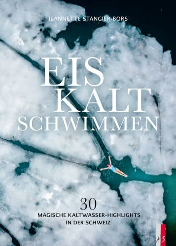 Eiskalt schwimmen: 30 magische Kaltwasser-Highlights in der Schweiz