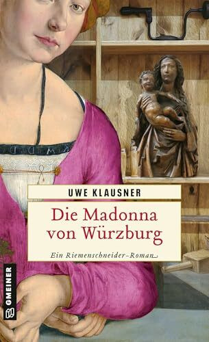 Die Madonna von Würzburg: Historischer Roman (Luzia Magdalena Riemenschneider)