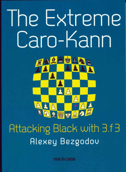 The Extreme Caro-Kann: Attacking Black with 3.f3