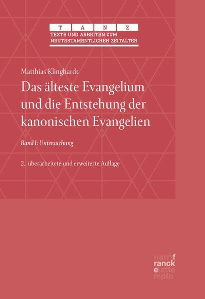 Das älteste Evangelium und die Entstehung der kanonischen Evangelien: Band 1: Untersuchung (Texte und Arbeiten zum neutestamentlichen Zeitalter (TANZ))