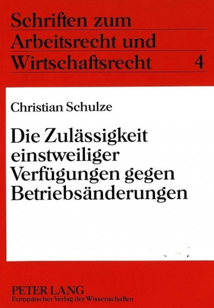 Die Zulässigkeit einstweiliger Verfügungen gegen Betriebsänderungen