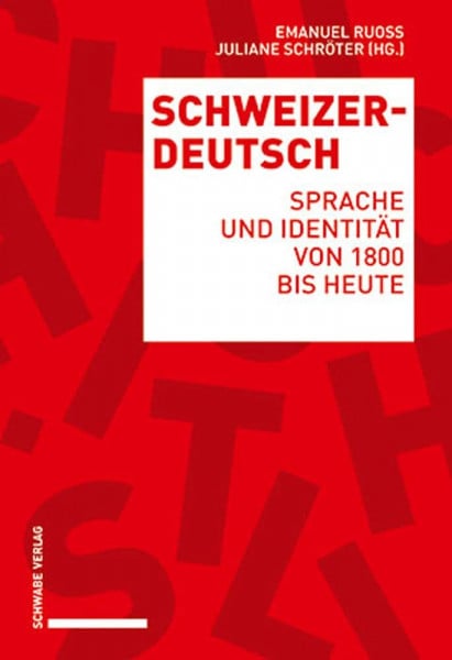 Schweizerdeutsch: Sprache und Identität von 1800 bis heute