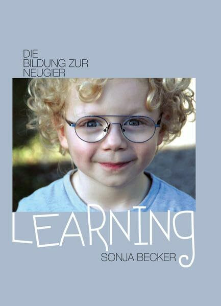 Learning: Die Bildung zur Neugier