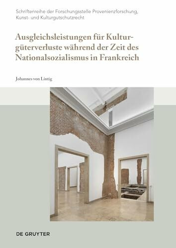 Ausgleichsleistungen für Kulturgüterverluste während der Zeit des Nationalsozialismus in Frankreich: Eine Darstellung und rechtsvergleichende Analyse ... Kunst- und Kulturgutschutzrecht, 4)