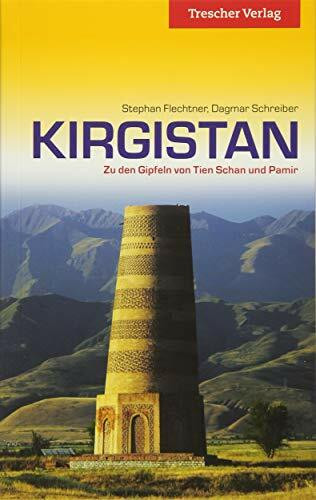 Reiseführer Kirgistan: Zu den Gipfeln von Tien-Schan und Pamir