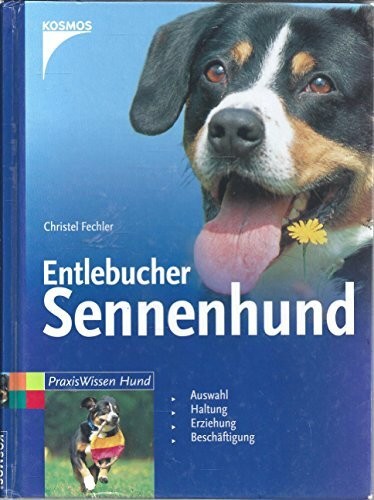Entlebucher Sennenhund: Auswahl, Haltung, Erziehung, Beschäftigung (Praxiswissen Hund)