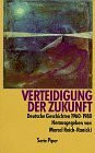 Verteidigung der Zukunft: Deutsche Geschichten 1960-1980 (Piper Taschenbuch)