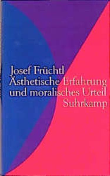 Ästhetische Erfahrung und moralisches Urteil: Eine Rehabilitierung