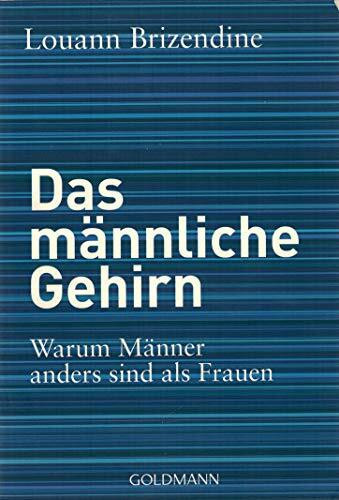 Das männliche Gehirn: Warum Männer anders sind als Frauen