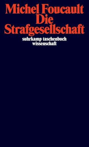 Die Strafgesellschaft: Vorlesungen am Collège de France 1972–1973 (suhrkamp taschenbuch wissenschaft)