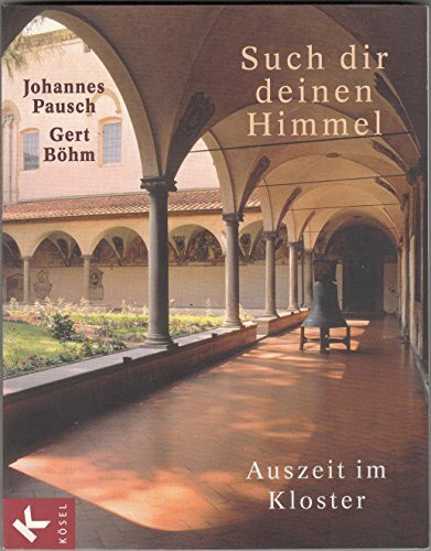 Such dir deinen Himmel: Auszeit im Kloster