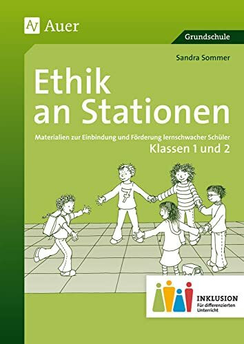 Ethik an Stationen 1-2 Inklusion: Materialien zur Einbindung und Förderung lernschwacher Schüler (1. und 2. Klasse) (Stationentraining Grundschule Ethik)
