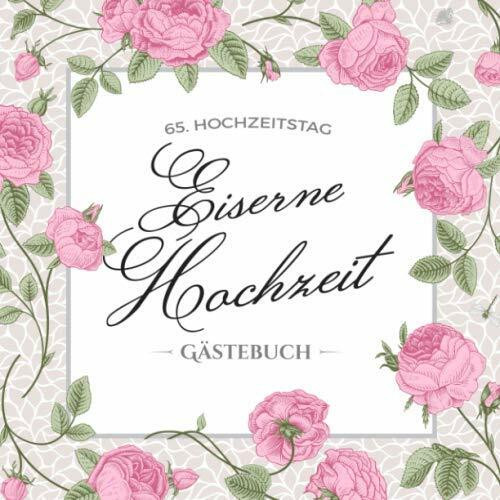 65. Hochzeitstag ~ Eiserne Hochzeit ~ Gästebuch: Deko zur Feier der Eisenhochzeit - 65. Hochzeitstag - 65 Jahre Hochzeit - Buch mit Einleitungstext ... und Foto der Gäste - Motiv: Vintage Blumen