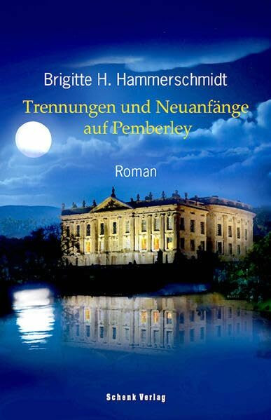 Trennungen und Neuanfänge auf Pemberley: Roman