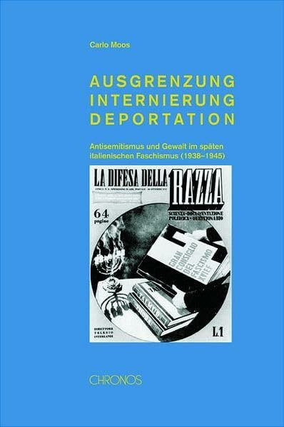 Ausgrenzung, Internierung, Deportation: Antisemitismus und Gewalt im späten italienischen Faschismus (1938–1945)