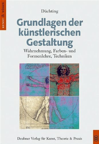 Grundlagen der künstlerischen Gestaltung: Wahrnehmung, Farben- und Formenlehre, Techniken