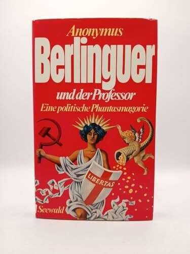 Berlinguer und der Professor. Eine politische Phantasmagorie