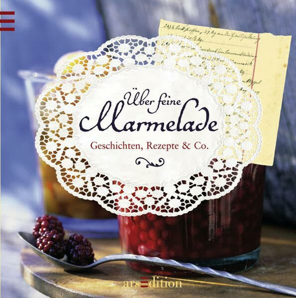 Über feine Marmelade: Geschichten, Rezepte & Co.