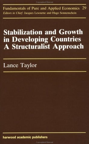 Stabilization and Growth in Developing Countries: A Structuralist Approach (Fundamentals of Pure & Applied Economics)