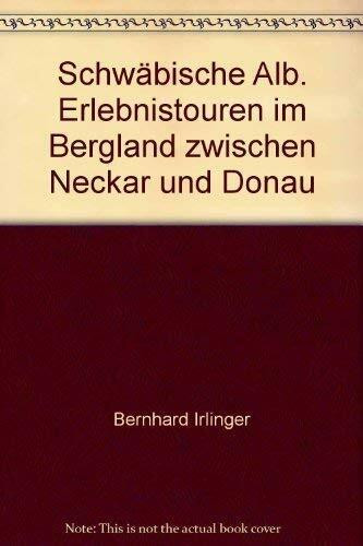Schwäbische Alb. Erlebnistouren im Bergland zwischen Neckar und Donau