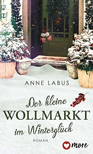 Der kleine Wollmarkt im Winterglück: Roman (Kleeblatt-Träume, Band 2)