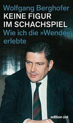 Keine Figur im Schachspiel: Wie ich die 'Wende' erlebte (edition ost)