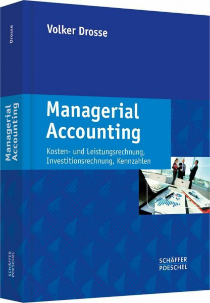 Managerial Accounting: Kosten- und Leistungsrechnung, Investitionsrechnung, Kennzahlen