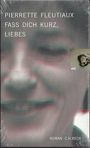 Fass dich kurz, Liebes: Roman