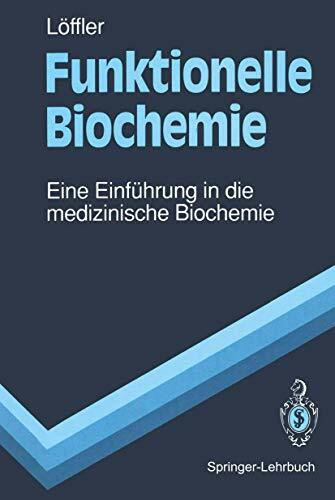 Funktionelle Biochemie: Eine Einführung in die medizinische Biochemie (Springer-Lehrbuch)
