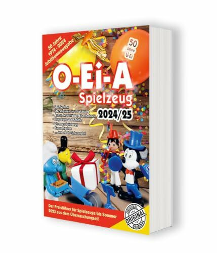 O-Ei-A Spielzeug 2024/25 - Der Preisführer für Spielzeuge aus dem Überraschungsei.: Die Jubiläums-Ausgabe „50 Jahre Ü-Ei“!