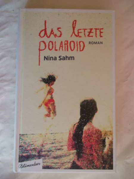 Das letzte Polaroid: Roman