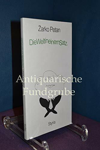 Die Welt in einem Satz: Neue Aphorismen und kleine Lyrik