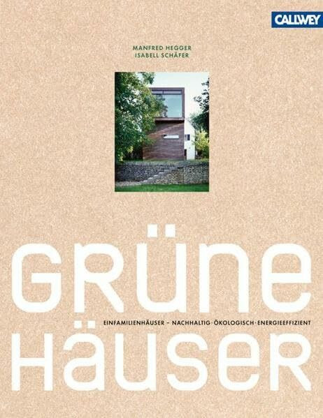 Grüne Häuser: Einfamilienhäuser – nachhaltig ökologisch energieeffizient