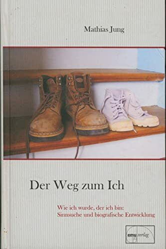 Der Weg zum Ich: Wie ich wurde, der ich bin: Sinnsuche und biografische Entwicklung (Aus der Sprechstunde)