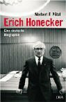 Erich Honecker: Eine deutsche Biographie