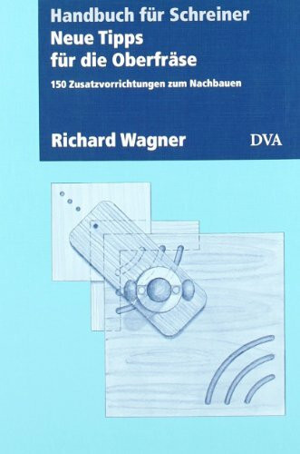 Neue Tipps für die Oberfräse: 150 Zusatzvorrichtungen zum Nachbauen