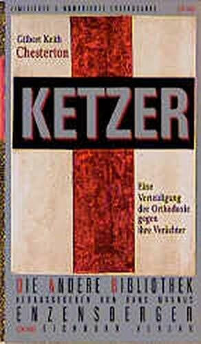 Ketzer. Eine Verteidigung der Orthodoxie gegen ihre Verächter. Die Andere Bibliothek